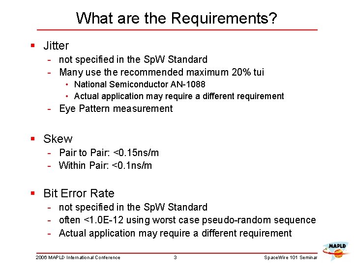 What are the Requirements? § Jitter - not specified in the Sp. W Standard