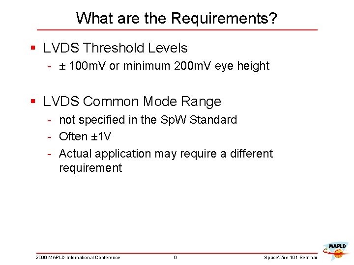 What are the Requirements? § LVDS Threshold Levels - ± 100 m. V or