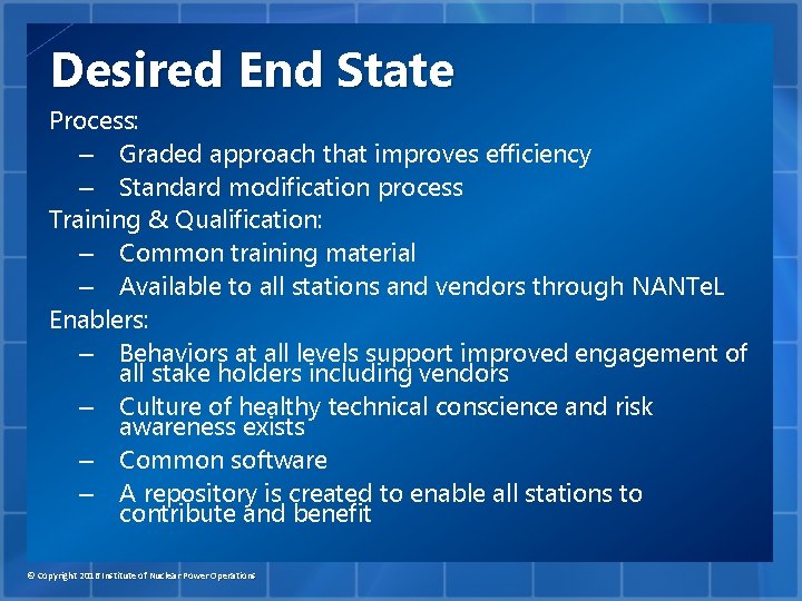 Desired End State Process: – Graded approach that improves efficiency – Standard modification process