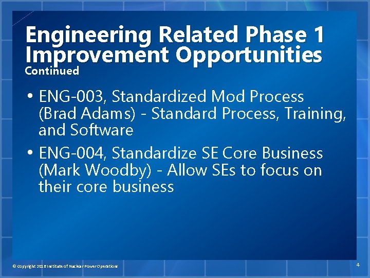 Engineering Related Phase 1 Improvement Opportunities Continued • ENG-003, Standardized Mod Process (Brad Adams)