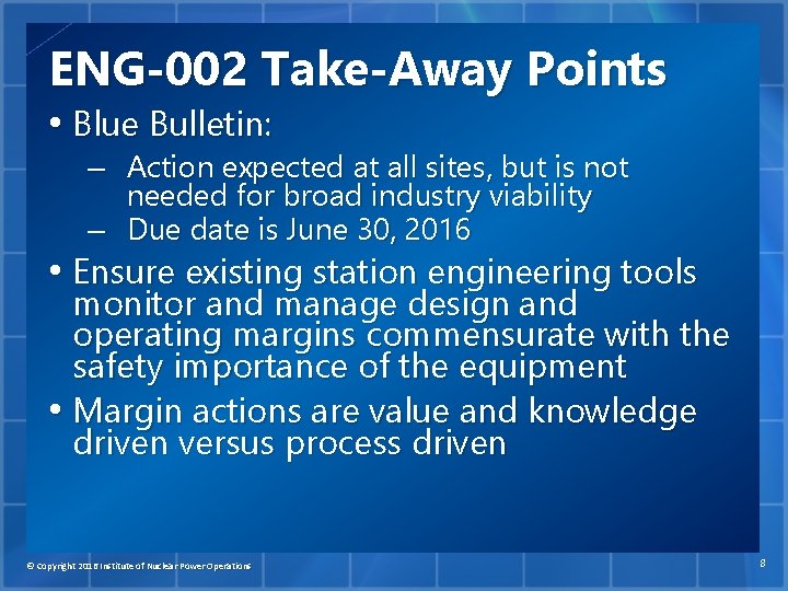 ENG-002 Take-Away Points • Blue Bulletin: – Action expected at all sites, but is