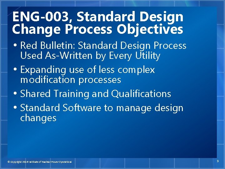 ENG-003, Standard Design Change Process Objectives • Red Bulletin: Standard Design Process Used As-Written