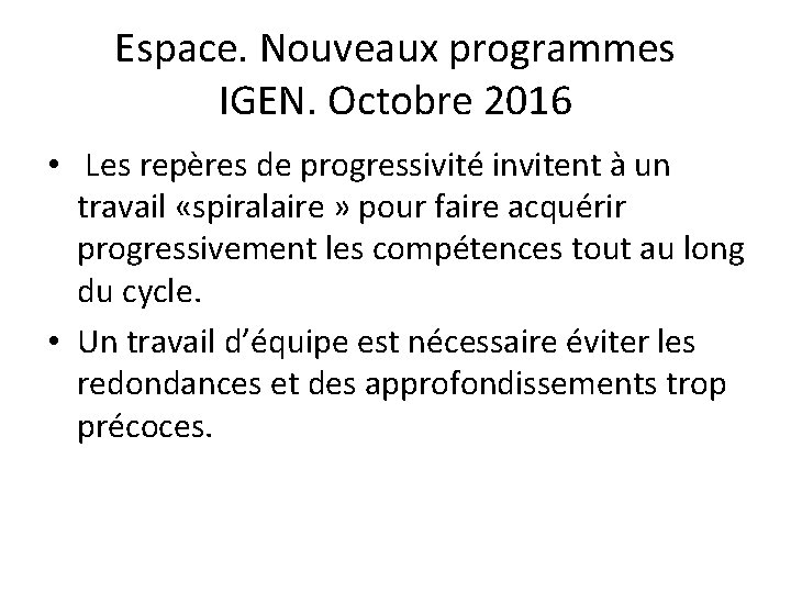 Espace. Nouveaux programmes IGEN. Octobre 2016 • Les repères de progressivité invitent à un