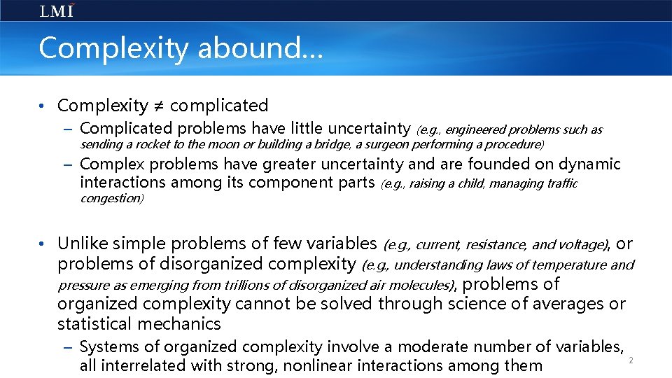 Complexity abound… • Complexity ≠ complicated – Complicated problems have little uncertainty (e. g.