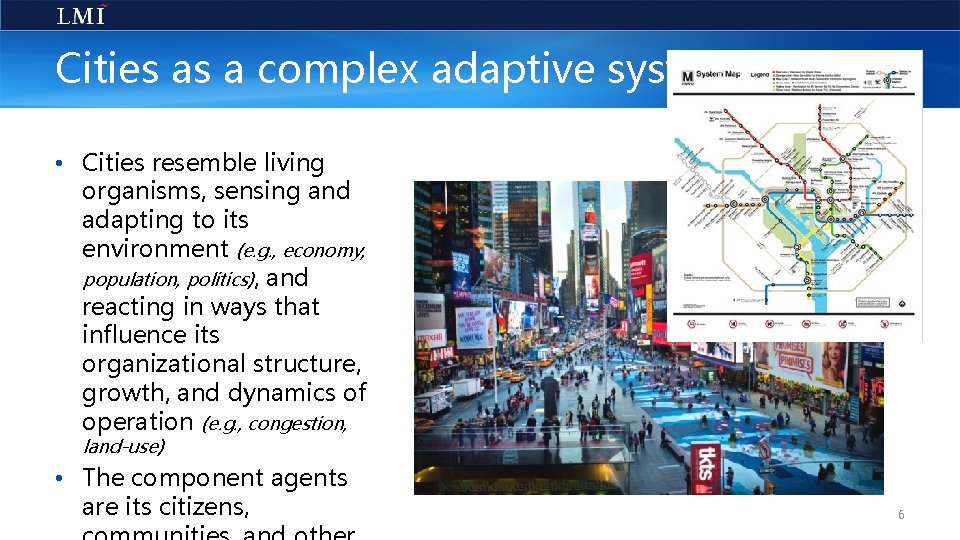 Cities as a complex adaptive system • Cities resemble living organisms, sensing and adapting