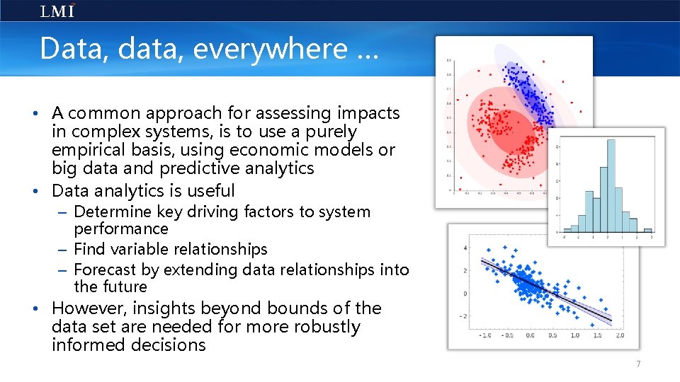 Data, data, everywhere … • A common approach for assessing impacts in complex systems,