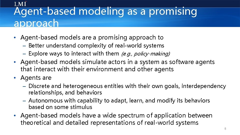 Agent-based modeling as a promising approach • Agent-based models are a promising approach to