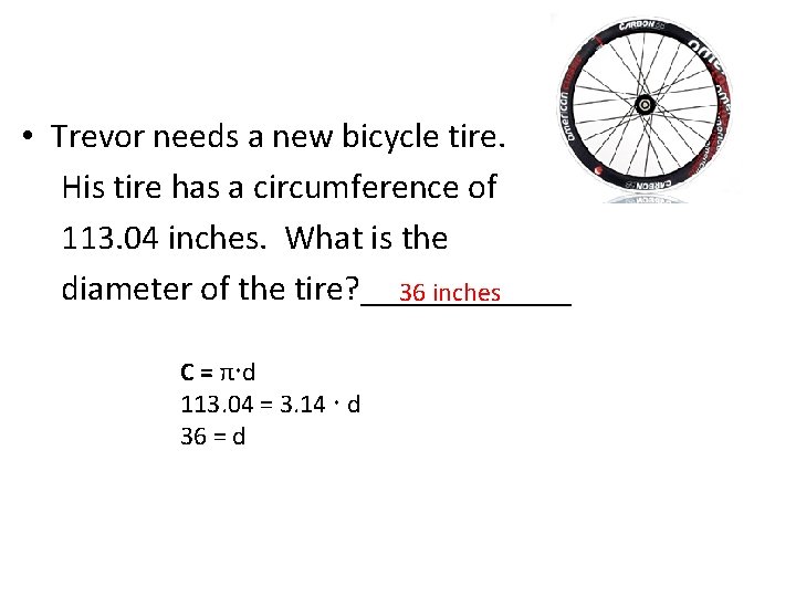  • Trevor needs a new bicycle tire. His tire has a circumference of