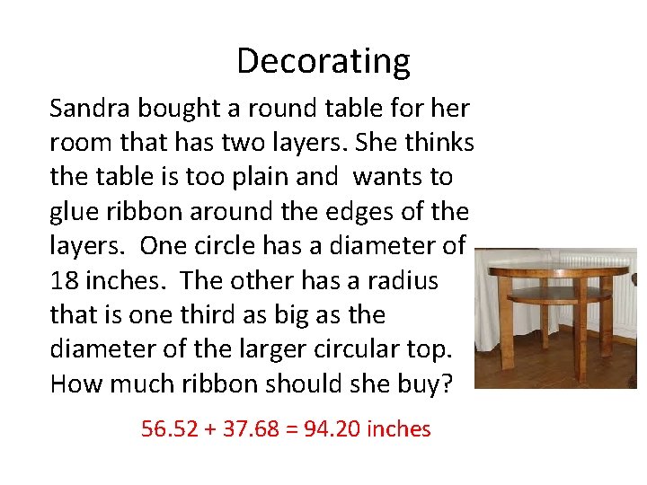Decorating Sandra bought a round table for her room that has two layers. She