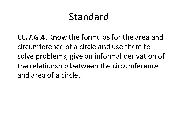 Standard CC. 7. G. 4. Know the formulas for the area and circumference of