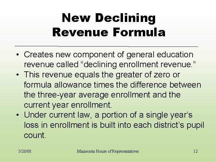 New Declining Revenue Formula • Creates new component of general education revenue called “declining