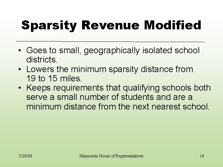 Sparsity Revenue Modified • Goes to small, geographically isolated school districts. • Lowers the