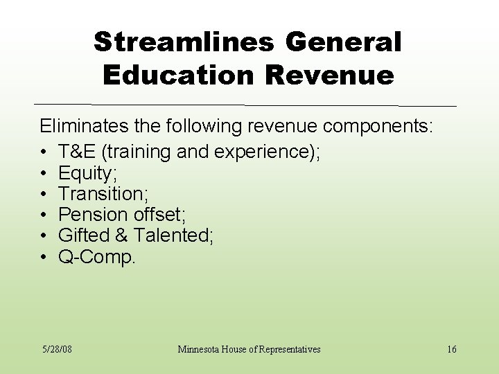 Streamlines General Education Revenue Eliminates the following revenue components: • T&E (training and experience);