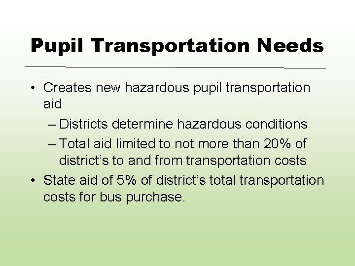 Pupil Transportation Needs • Creates new hazardous pupil transportation aid – Districts determine hazardous