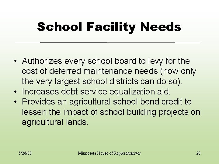 School Facility Needs • Authorizes every school board to levy for the cost of