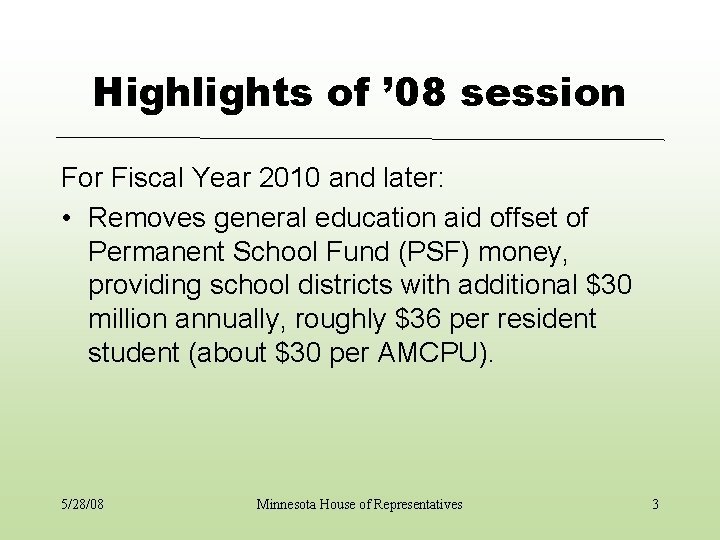 Highlights of ’ 08 session For Fiscal Year 2010 and later: • Removes general