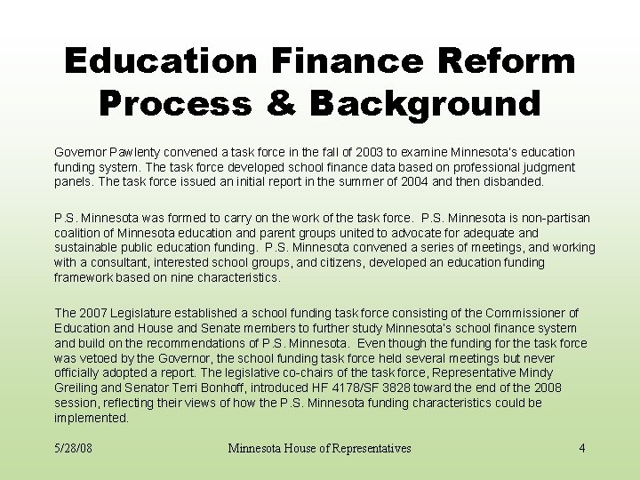 Education Finance Reform Process & Background Governor Pawlenty convened a task force in the