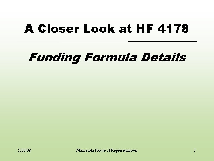 A Closer Look at HF 4178 Funding Formula Details 5/28/08 Minnesota House of Representatives