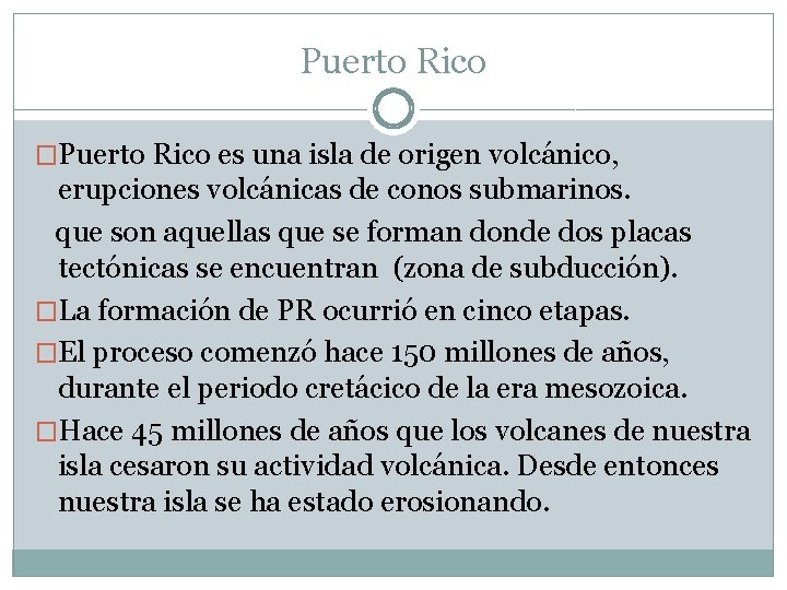 Puerto Rico �Puerto Rico es una isla de origen volcánico, erupciones volcánicas de conos