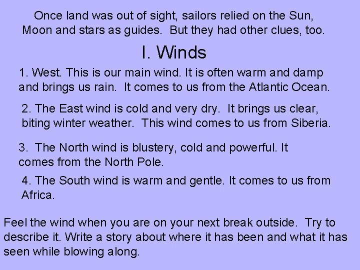 Once land was out of sight, sailors relied on the Sun, Moon and stars