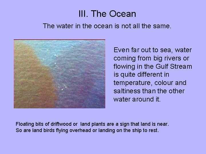 III. The Ocean The water in the ocean is not all the same. Even
