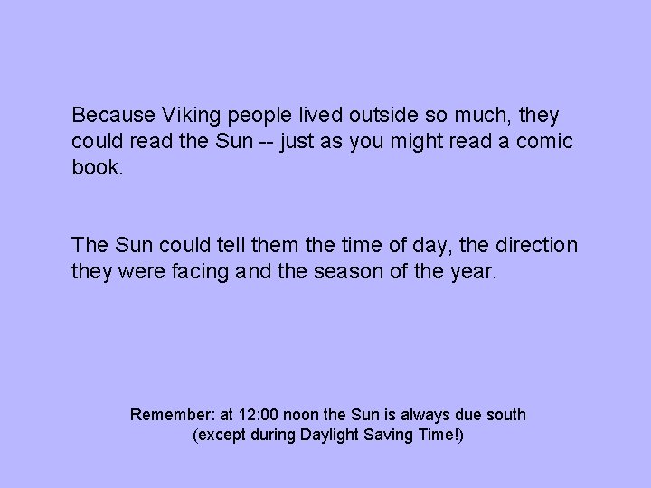 Because Viking people lived outside so much, they could read the Sun -- just