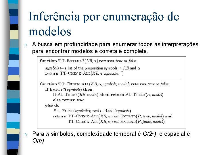 Inferência por enumeração de modelos n A busca em profundidade para enumerar todos as