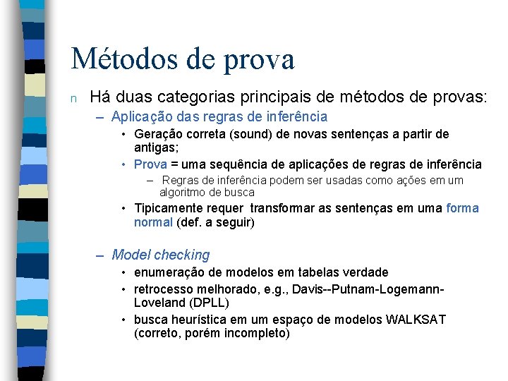 Métodos de prova n Há duas categorias principais de métodos de provas: – Aplicação