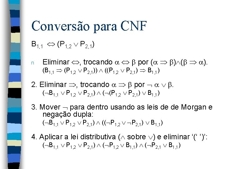 Conversão para CNF B 1, 1 (P 1, 2 P 2, 1) n Eliminar