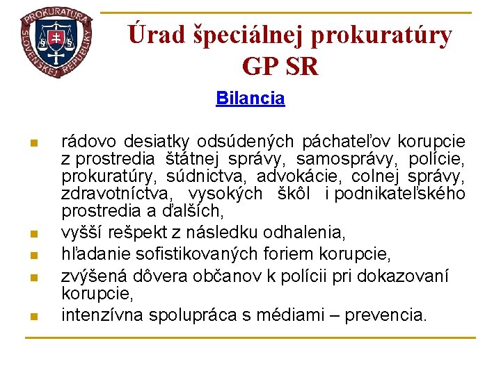 Úrad špeciálnej prokuratúry GP SR Bilancia n n n rádovo desiatky odsúdených páchateľov korupcie