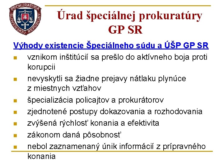 Úrad špeciálnej prokuratúry GP SR Výhody existencie Špeciálneho súdu a ÚŠP GP SR n