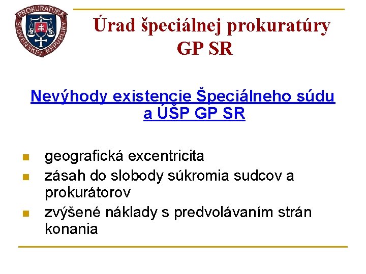 Úrad špeciálnej prokuratúry GP SR Nevýhody existencie Špeciálneho súdu a ÚŠP GP SR n