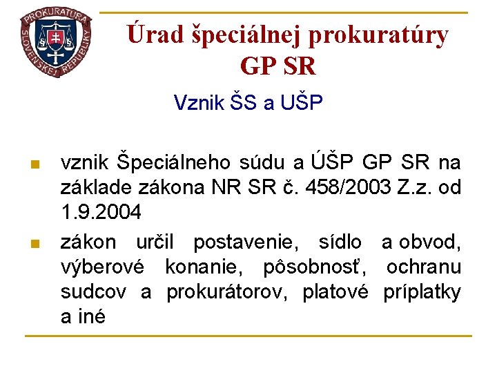 Úrad špeciálnej prokuratúry GP SR Vznik ŠS a UŠP n n vznik Špeciálneho súdu