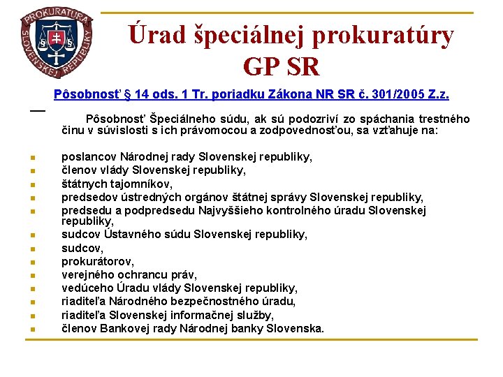 Úrad špeciálnej prokuratúry GP SR Pôsobnosť § 14 ods. 1 Tr. poriadku Zákona NR