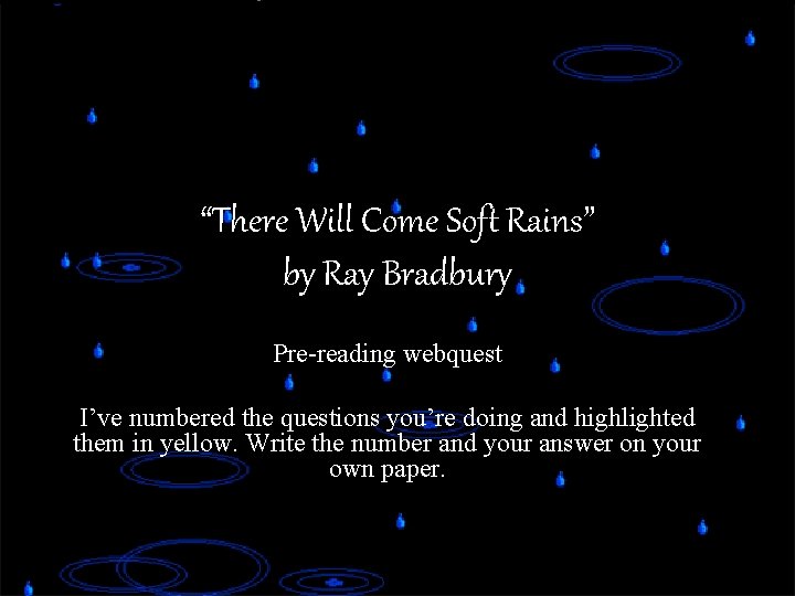 “There Will Come Soft Rains” by Ray Bradbury Pre-reading webquest I’ve numbered the questions