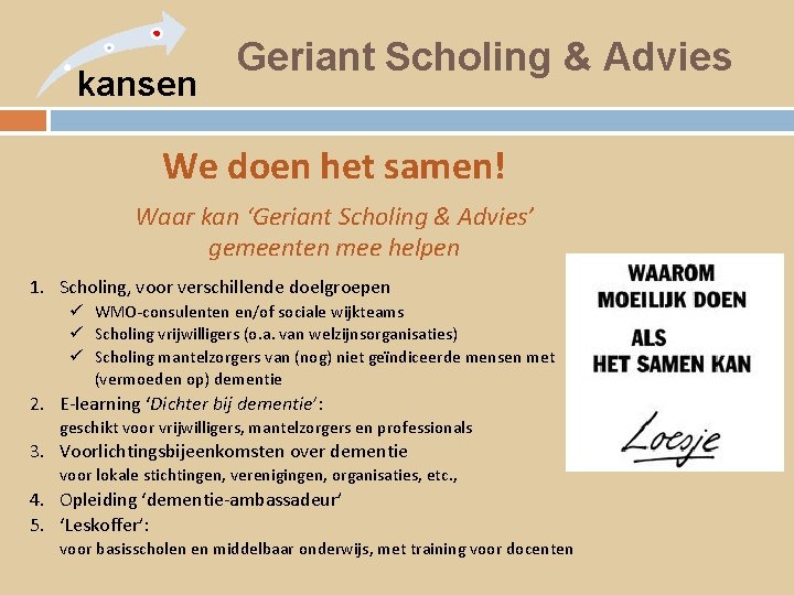 kansen Geriant Scholing & Advies We doen het samen! Waar kan ‘Geriant Scholing &