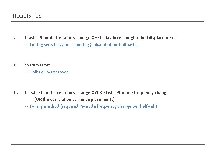 REQUISITES I. Plastic Pi-mode frequency change OVER Plastic cell longitudinal displacement -> Tuning sensitivity REQUISITES I. Plastic Pi-mode frequency change OVER Plastic cell longitudinal displacement -> Tuning sensitivity