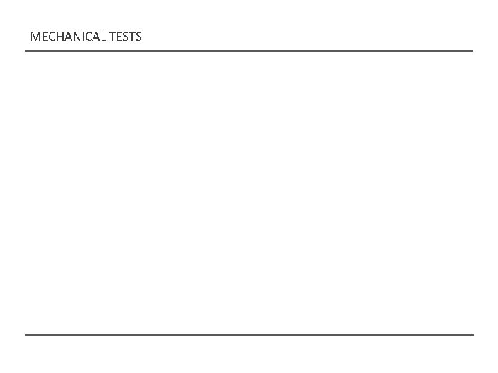 MECHANICAL TESTS MECHANICAL TESTS