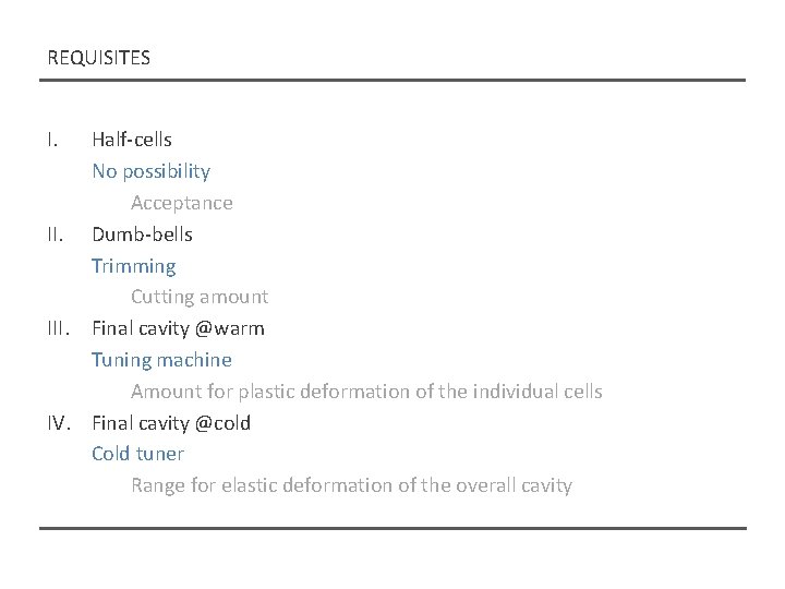 REQUISITES I. Half-cells No possibility Acceptance II. Dumb-bells Trimming Cutting amount III. Final cavity REQUISITES I. Half-cells No possibility Acceptance II. Dumb-bells Trimming Cutting amount III. Final cavity