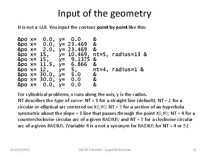 Input of the geometry It is not a GUI. You input the contour point Input of the geometry It is not a GUI. You input the contour point