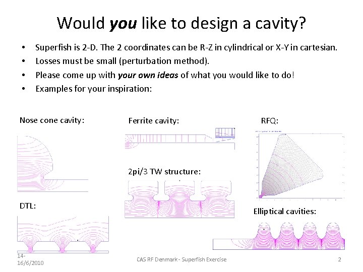 Would you like to design a cavity? • • Superfish is 2 -D. The Would you like to design a cavity? • • Superfish is 2 -D. The