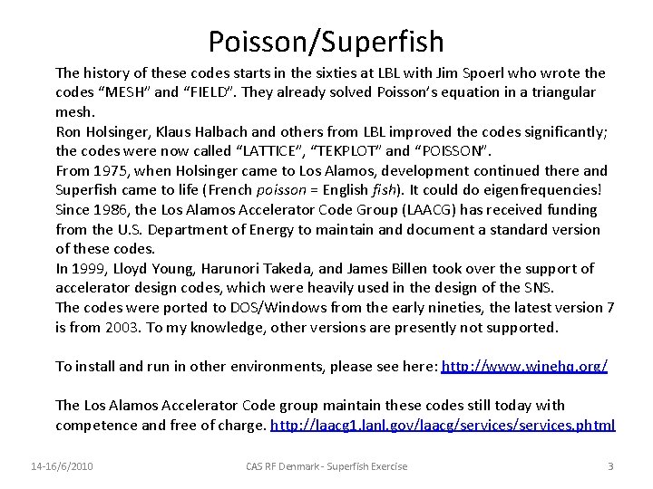 Poisson/Superfish The history of these codes starts in the sixties at LBL with Jim Poisson/Superfish The history of these codes starts in the sixties at LBL with Jim