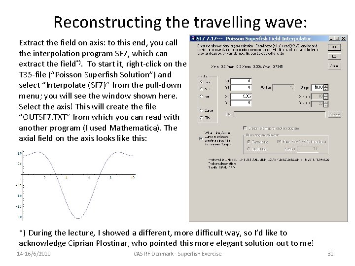 Reconstructing the travelling wave: Extract the field on axis: to this end, you call Reconstructing the travelling wave: Extract the field on axis: to this end, you call
