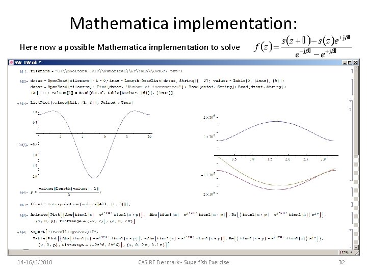 Mathematica implementation: Here now a possible Mathematica implementation to solve 14 -16/6/2010 CAS RF Mathematica implementation: Here now a possible Mathematica implementation to solve 14 -16/6/2010 CAS RF
