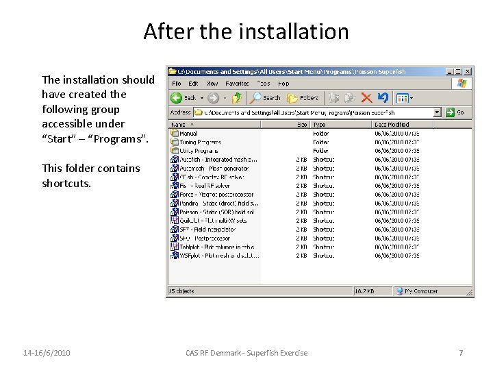 After the installation The installation should have created the following group accessible under “Start” After the installation The installation should have created the following group accessible under “Start”