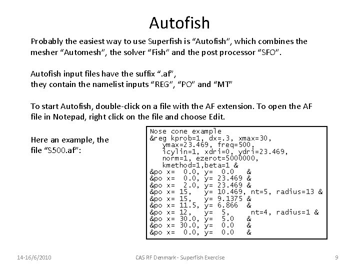 Autofish Probably the easiest way to use Superfish is “Autofish”, which combines the mesher Autofish Probably the easiest way to use Superfish is “Autofish”, which combines the mesher