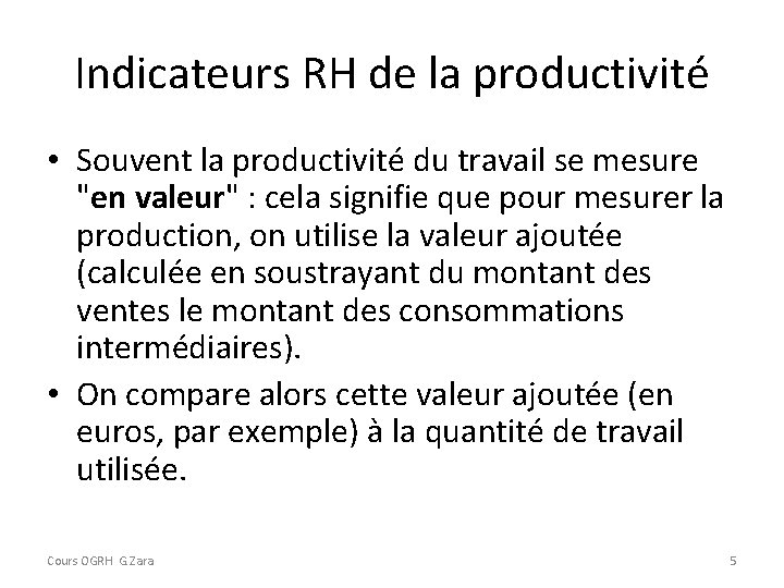 Indicateurs RH de la productivité • Souvent la productivité du travail se mesure "en