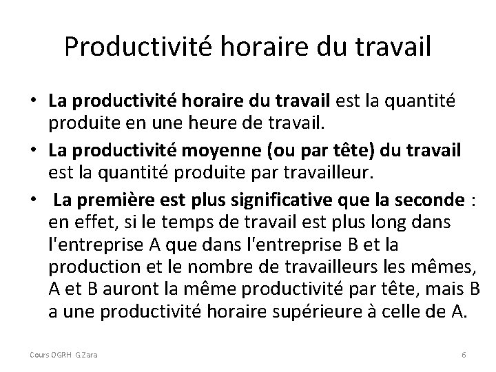 Productivité horaire du travail • La productivité horaire du travail est la quantité produite