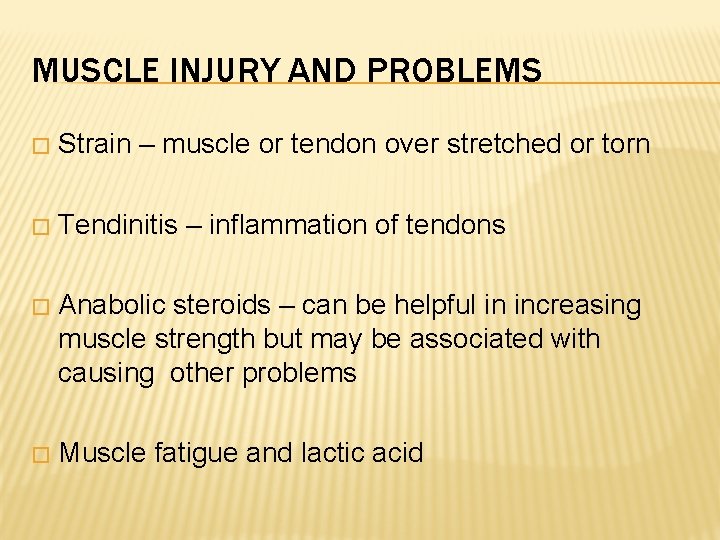 MUSCLE INJURY AND PROBLEMS � Strain – muscle or tendon over stretched or torn