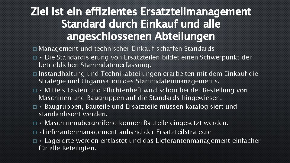 Ziel ist ein effizientes Ersatzteilmanagement Standard durch Einkauf und alle angeschlossenen Abteilungen Management und